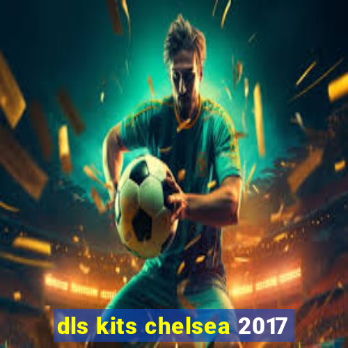 dls kits chelsea 2017