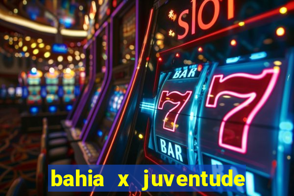 bahia x juventude onde assistir