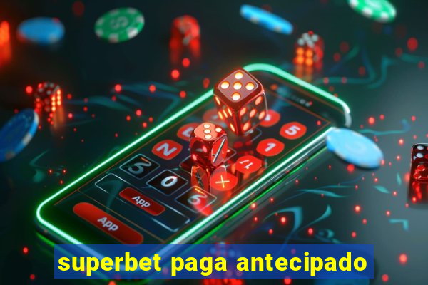 superbet paga antecipado