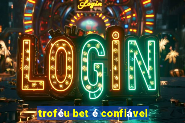 troféu bet é confiável