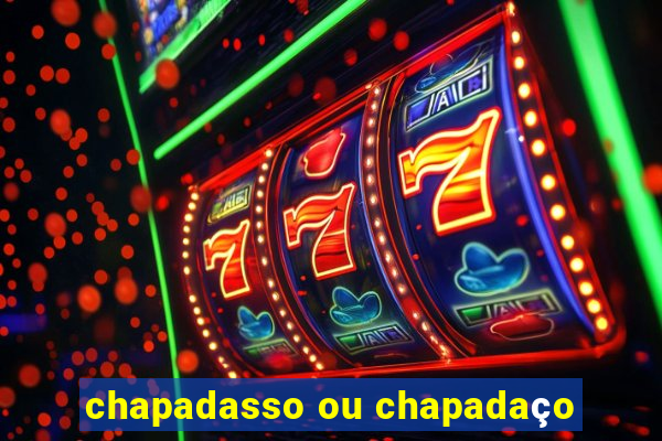 chapadasso ou chapadaço