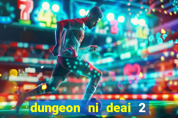 dungeon ni deai 2 temporada dublado meus animes