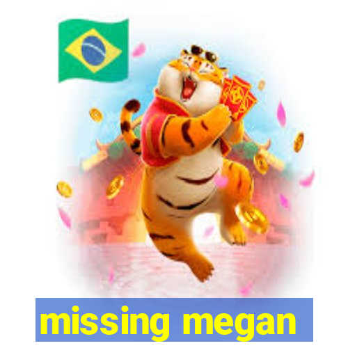 missing megan