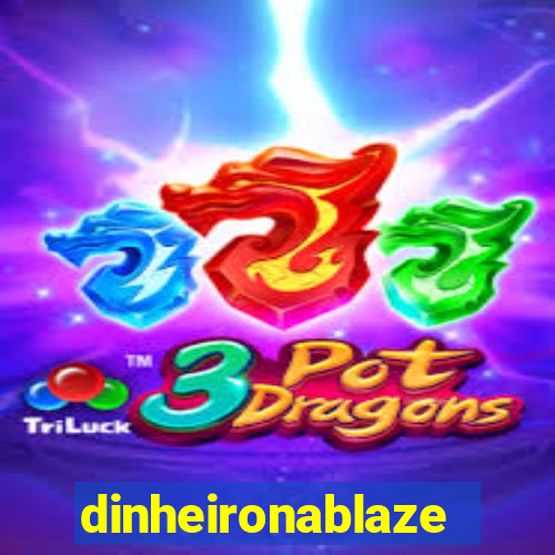 dinheironablaze