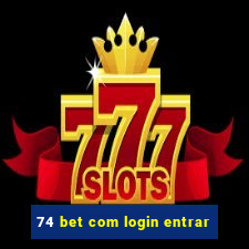 74 bet com login entrar