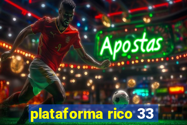 plataforma rico 33