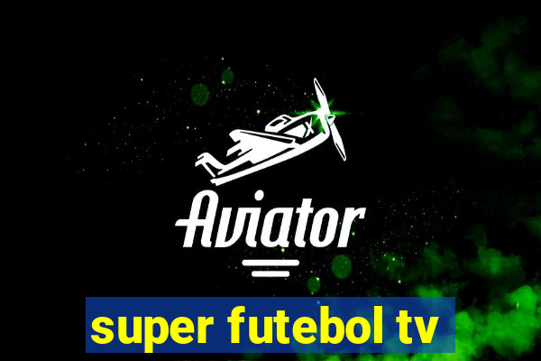 super futebol tv