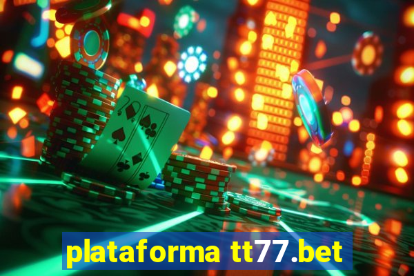 plataforma tt77.bet