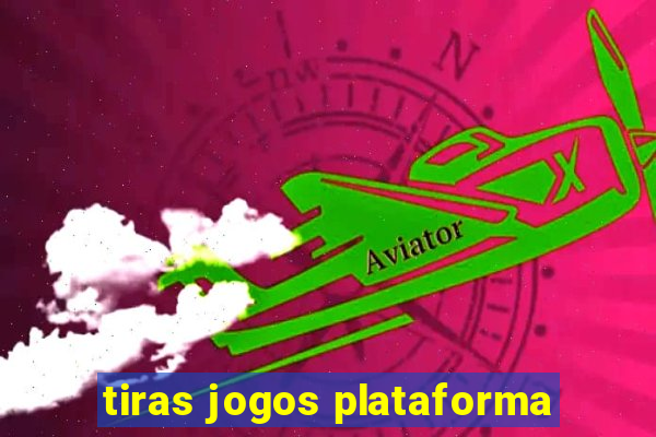 tiras jogos plataforma