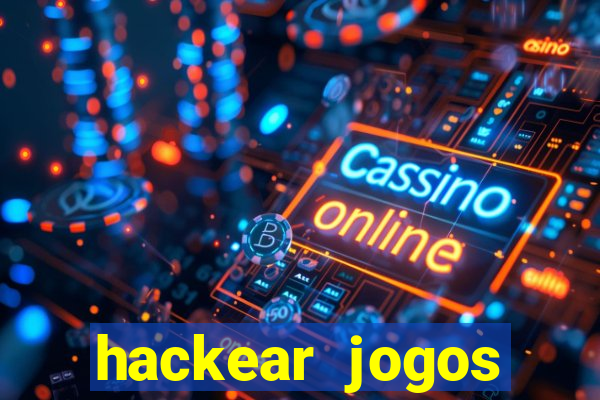 hackear jogos dinheiro infinito