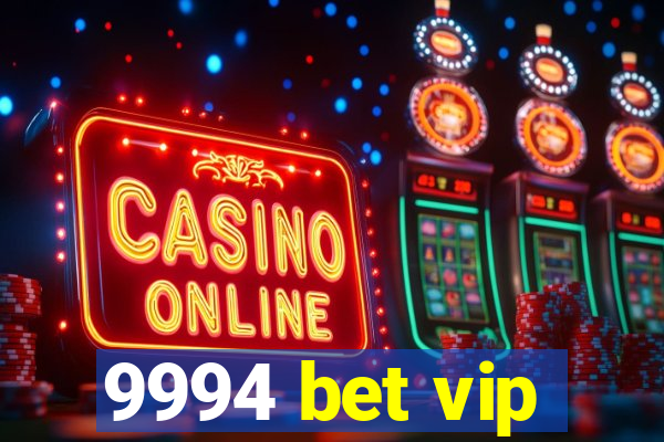 9994 bet vip