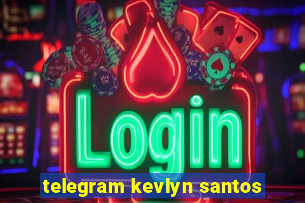 telegram kevlyn santos