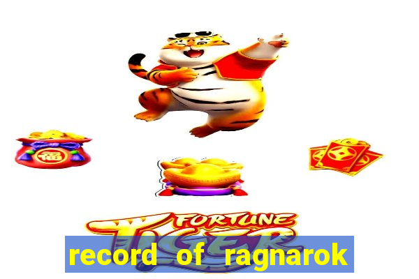 record of ragnarok 3 temporada onde assistir