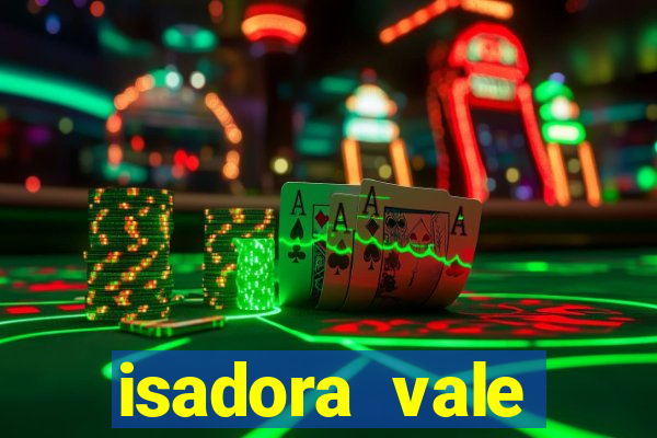 isadora vale reclame aqui