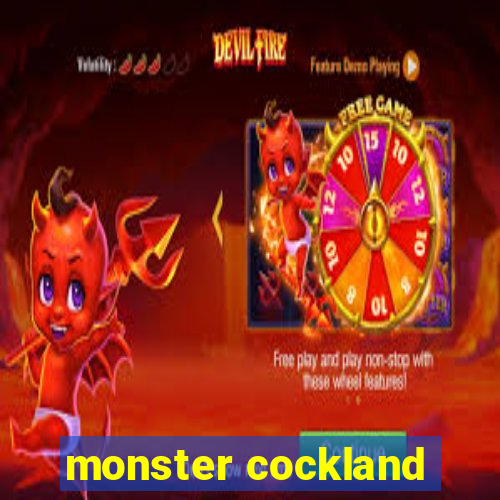 monster cockland