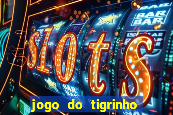 jogo do tigrinho verdade ou mentira