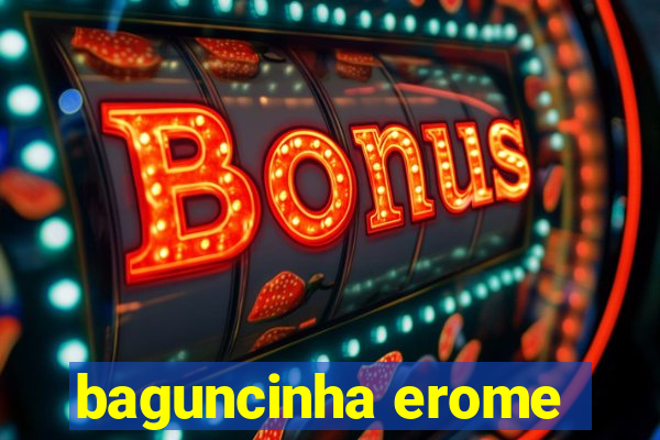 baguncinha erome