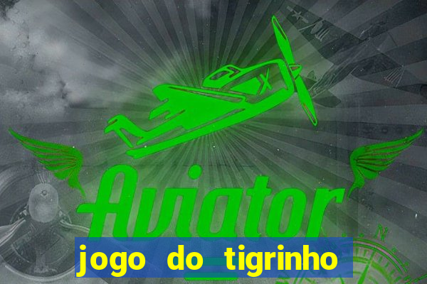 jogo do tigrinho bet vip