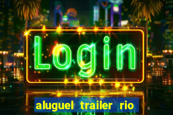 aluguel trailer rio grande do sul