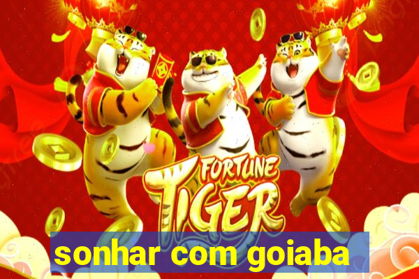 sonhar com goiaba