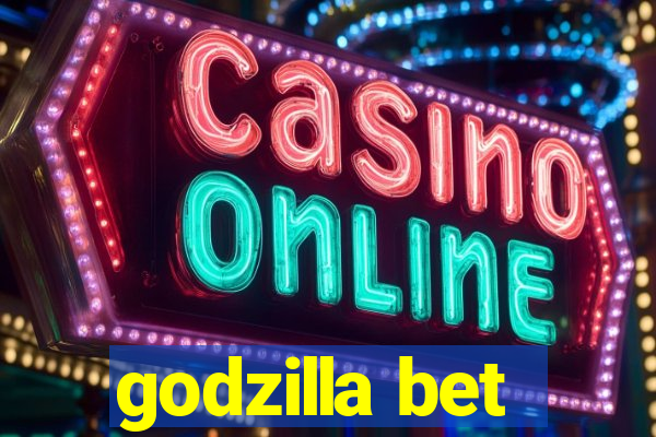 godzilla bet