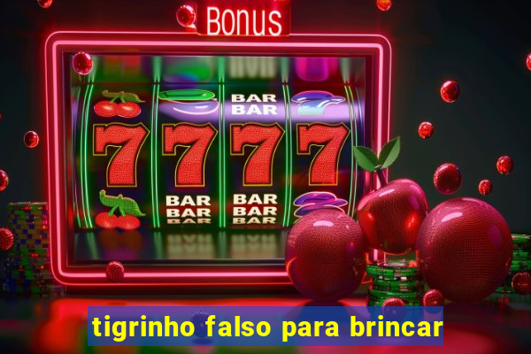 tigrinho falso para brincar