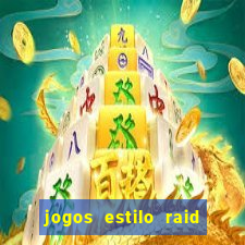 jogos estilo raid shadow legends