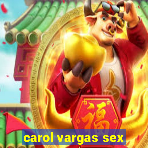 carol vargas sex