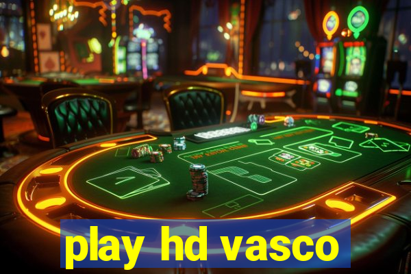 play hd vasco