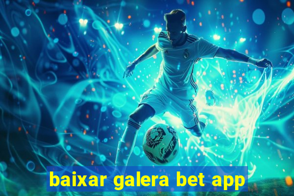 baixar galera bet app