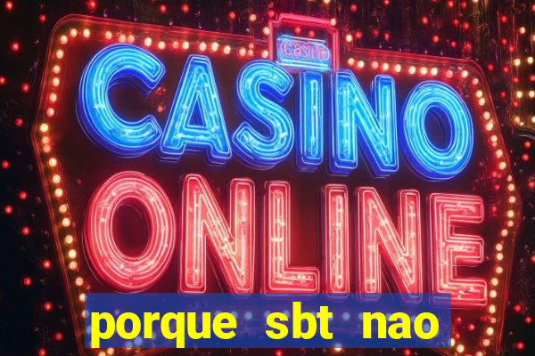 porque sbt nao pega na tv digital