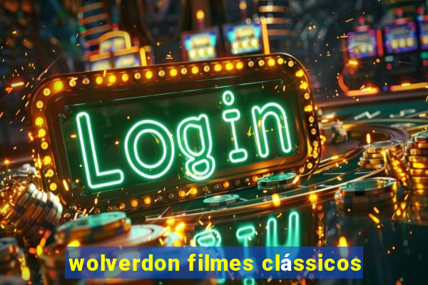 wolverdon filmes clássicos