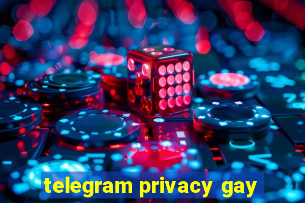 telegram privacy gay