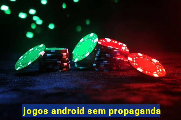 jogos android sem propaganda