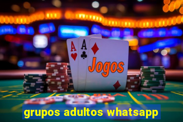 grupos adultos whatsapp