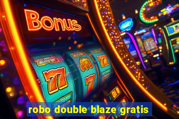 robo double blaze gratis