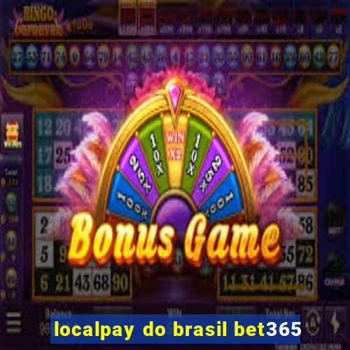 localpay do brasil bet365