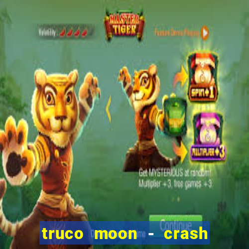 truco moon - crash & poker