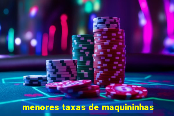 menores taxas de maquininhas