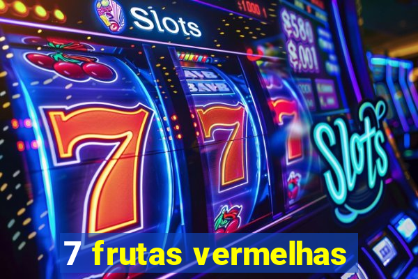 7 frutas vermelhas