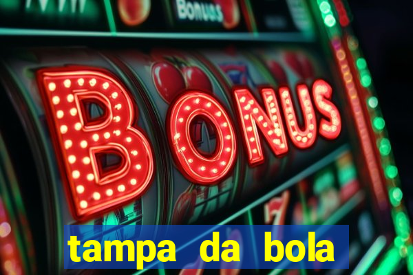 tampa da bola futebol ao vivo hoje