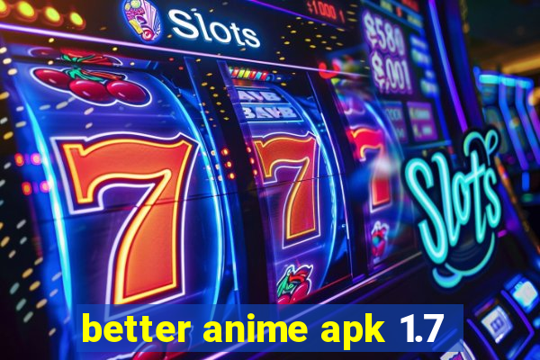 better anime apk 1.7