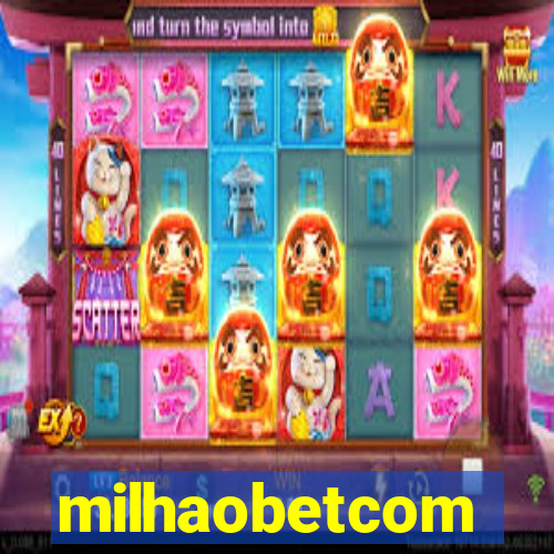 milhaobetcom