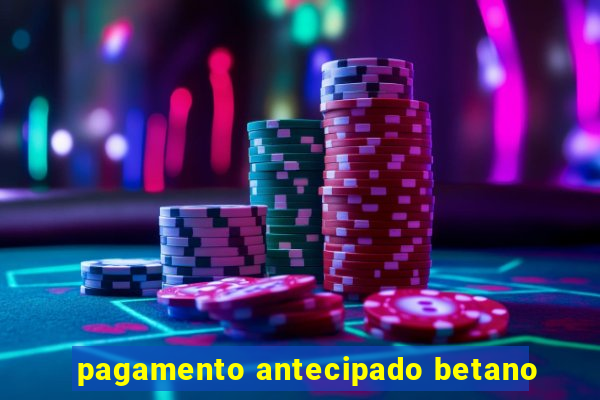 pagamento antecipado betano