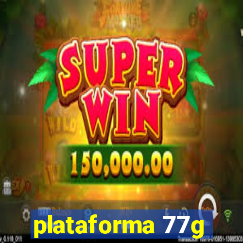 plataforma 77g