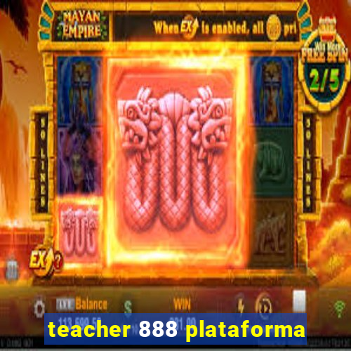 teacher 888 plataforma