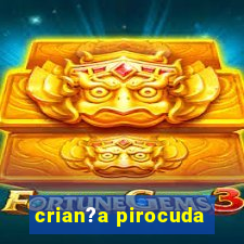 crian?a pirocuda