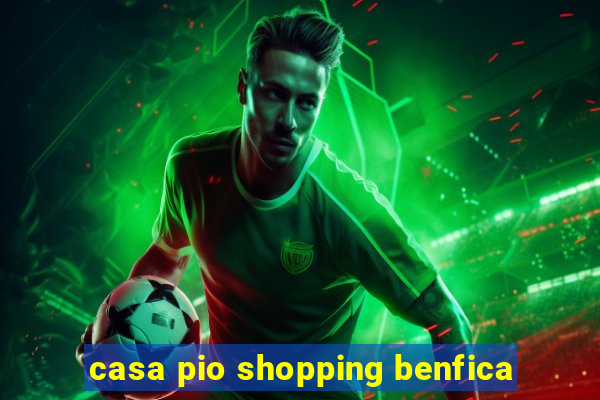 casa pio shopping benfica