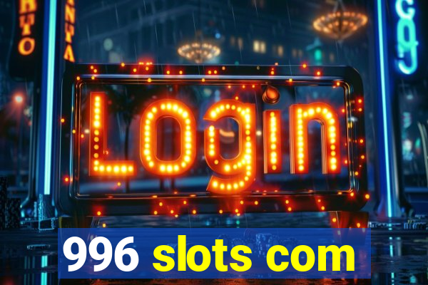 996 slots com