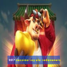 007 cassino royale redecanais